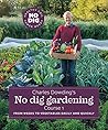 Charles Dowding’s No Dig Gardening, Course 1: From Weeds to Vegetables Easily and Quickly