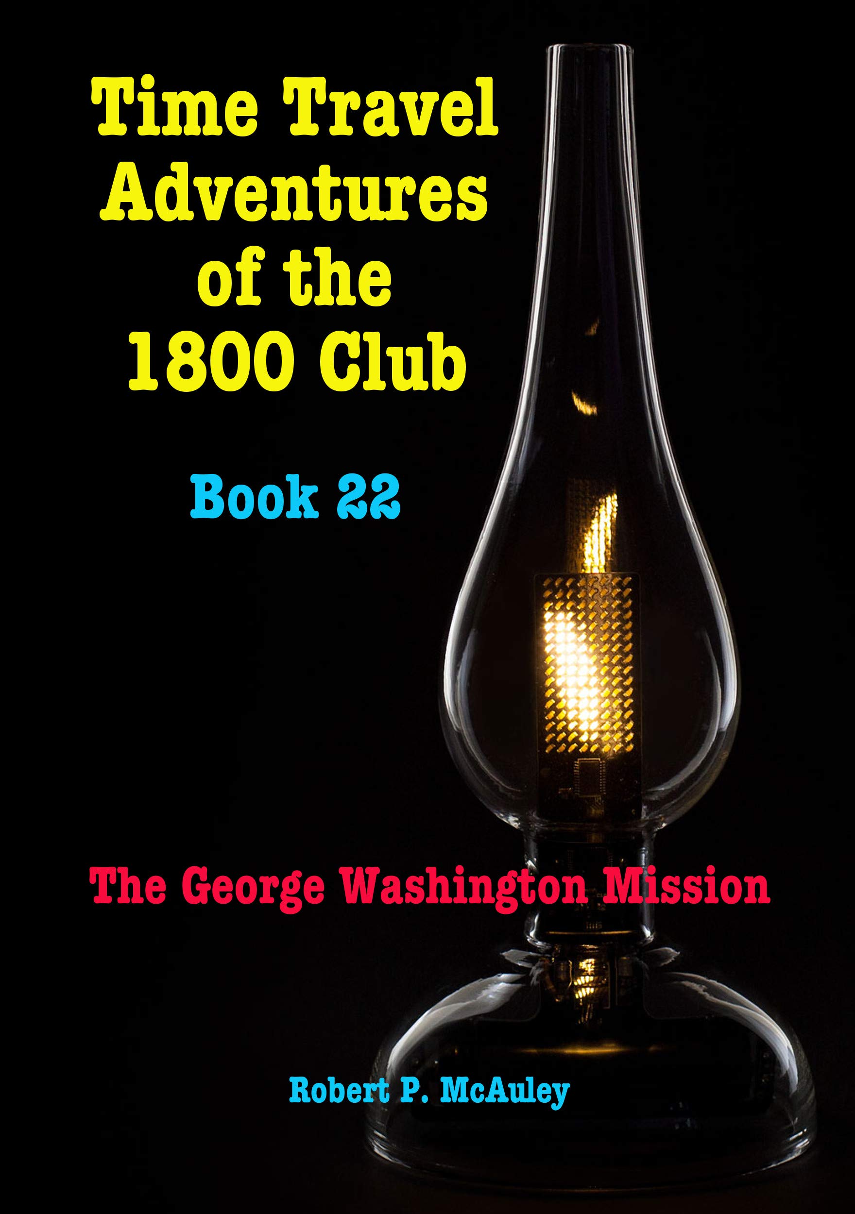 Time Travel Adventures Of The 1800 Club: Book 22 (Kindle Edition)
