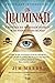 Os Illuminati: A história da sociedade secreta mais poderosa do mundo