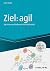 Ziel: agil: Agil werden und bleiben mit dem AGILE Cycle® (Haufe Fachbuch) (German Edition)