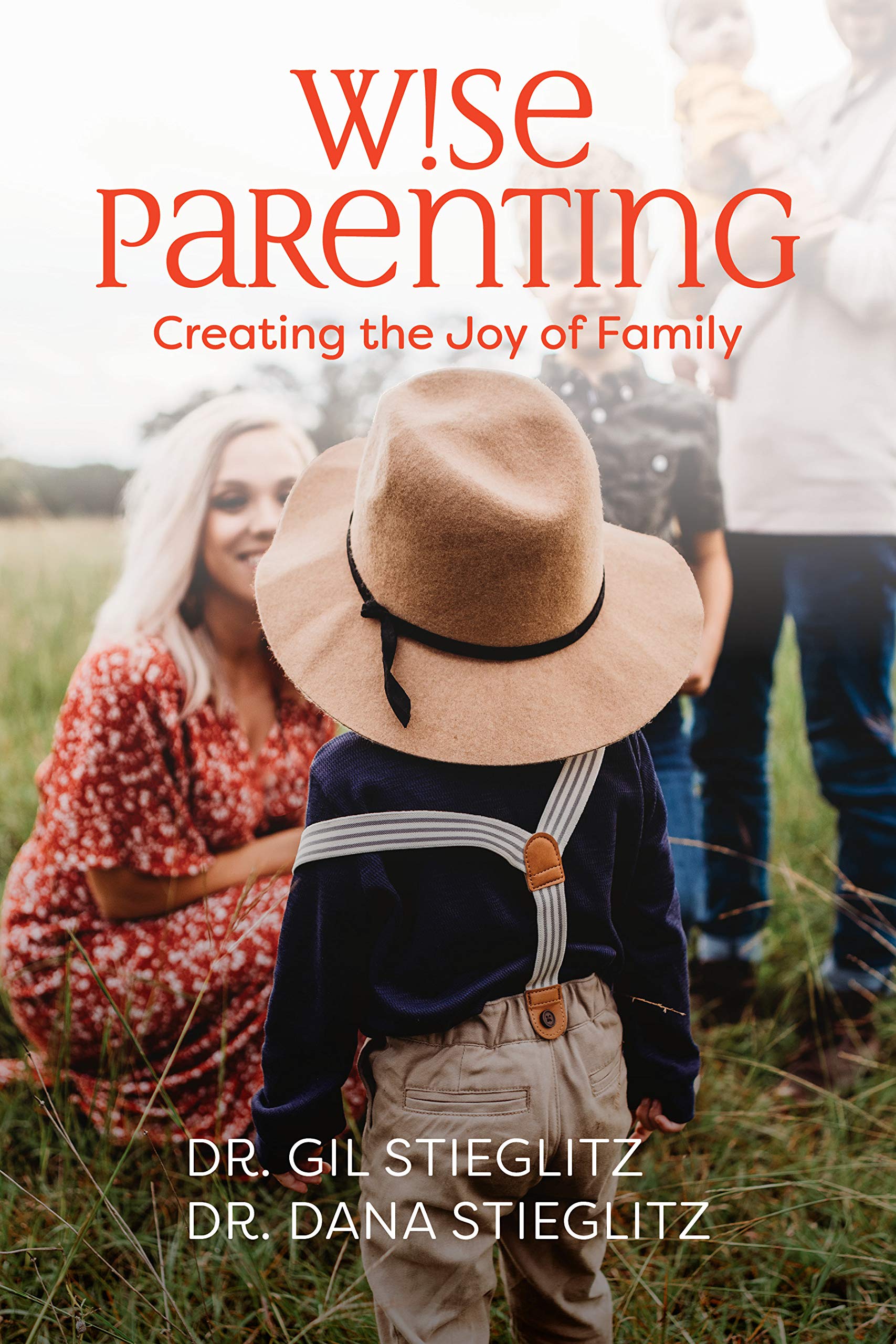 Wise Parenting: Creating the Joy of Family (Kindle Edition)