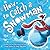 How to Catch a Snowman