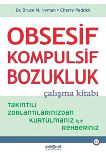Obsesif Kompulsif Bozukluk Çalışma Kitabı: Takıntılı Zorlantılarınızdan Kurtulmanız için Rehberiniz (Paperback)