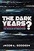 The Dark Years? by Jacob L. Goodson