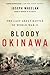 Bloody Okinawa: The Last Great Battle of World War II