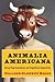 Animalia Americana: Animal Representations and Biopolitical Subjectivity (Critical Perspectives on Animals: Theory, Culture, Science, and Law)