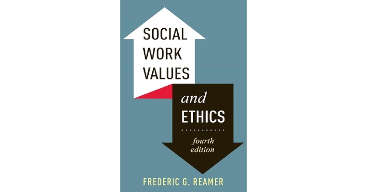 Social Work Values and Ethics by Frederic G. Reamer