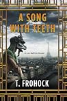 A Song with Teeth by T. Frohock