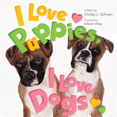 I Love Puppies, I Love Dogs