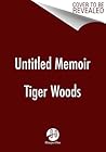 Untitled Tiger Woods Memoir Untitled Tiger Woods Memoir