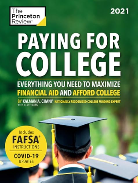 Paying for College, 2021: Everything You Need to Maximize Financial Aid and Afford College (2021) (College Admissions Guides)