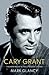 Cary Grant: The Making of a Hollywood Legend