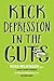 KICK DEPRESSION IN THE GUTS by Ross Wilkinson
