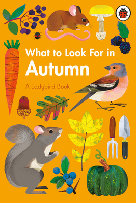 What to Look For in Autumn (A Ladybird Book)
