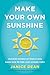 Make Your Own Sunshine by Janice Dean