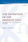 The Invention of the Inspired Text by John C. Poirier