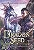 Dragon Seed: A LitRPG Dragonrider Adventure (Archemi Online Chronicles)