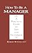 How to Be a Manager: A Prac...