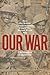 Our War: How the British Commonwealth Fought the Second World War