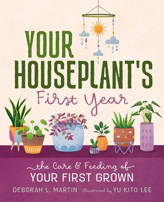 Your Houseplant's First Year: The Care and Feeding of Your First Grown (Hardcover)