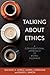 Talking About Ethics by Michael S. Jones