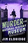 Murder at the Natural History Museum by Jim Eldridge