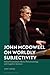 John McDowell on Worldly Subjectivity: Oxford Kantianism Meets Phenomenology and Cognitive Sciences