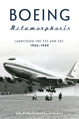 Boeing Metamorphosis: Launching the 737 and 747, 1965–1969 (Hardcover)