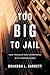 Too Big to Jail: How Prosecutors Compromise with Corporations