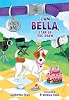 I Am Bella, Star of the Show (Volume 4)
