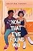 Now That I've Found You