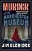 Murder at the Manchester Museum (Museum Mysteries, #4)