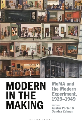 Modern in the Making: MoMA and the Modern Experiment, 1929–1949 (Hardcover)
