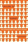 Failure to Disrupt by Justin Reich