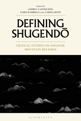 Defining Shugendo: Critical Studies on Japanese Mountain Religion (Hardcover)