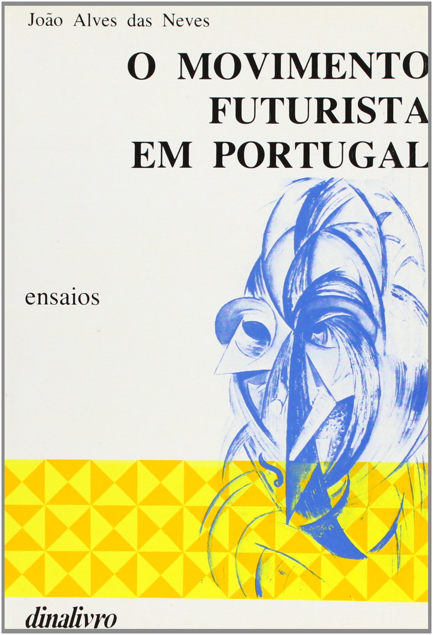 O Movimento Futurista em Portugal Ensaios (Paperback)