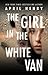 Girl in the White Van by April Henry