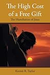 The High Cost of a Free Gift: The Humiliation of Jesus The High Cost of a Free Gift: The Humiliation of Jesus