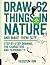 Draw 62 Things in Nature and Make them Cute: Step-by-Step Drawing for Characters and Personality - For Artists, Cartoonists, and Doodlers (Volume 6)