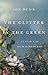The Glitter in the Green: I...