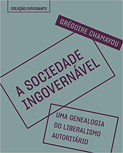 A sociedade Ingovernável – Uma Genealogia do Liberalismo Autoritário