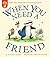When You Need a Friend