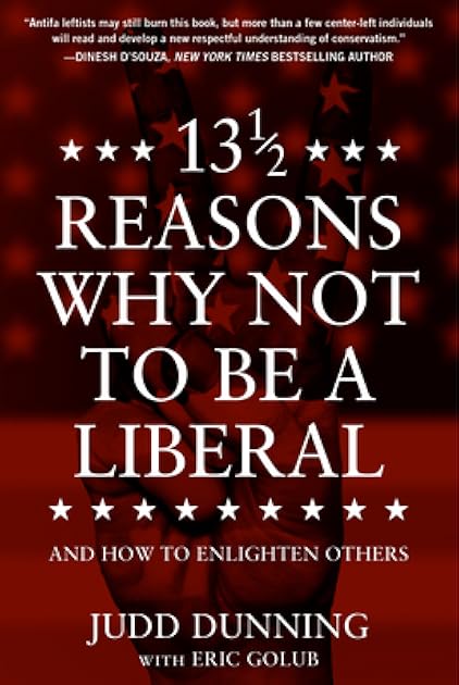 13 1/2 Reasons Why NOT To Be A Liberal: And How to Enlighten Others