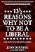 13 1/2 Reasons Why NOT To Be A Liberal: And How to Enlighten Others