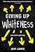 Giving Up Whiteness: One Man's Journey