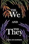 The We and the They by Kyra Ann Dawkins