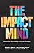 The Impact Mind by Fareeha Mahmood