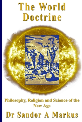The World Doctrine: Philosophy, Religion and Science of the New Age