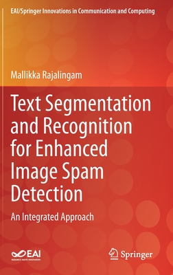 Text Segmentation and Recognition for Enhanced Image Spam Detection: An Integrated Approach (EAI/Springer Innovations in Communication and Computing)