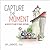 Capture the Moment by Jim Lammers